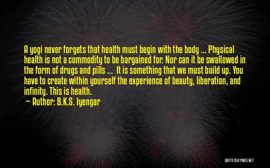 Beauty Is Not Body Quotes By B.K.S. Iyengar