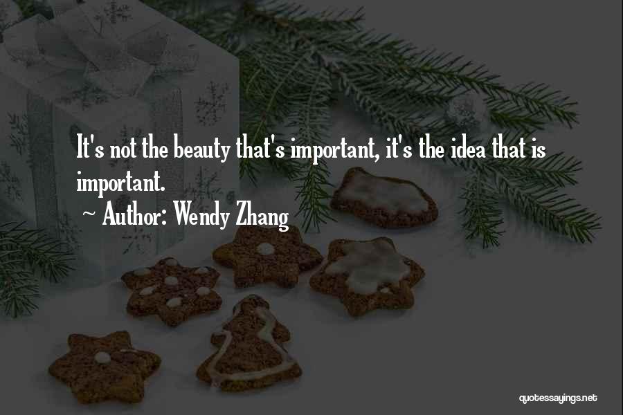 Beauty Is Not Important Quotes By Wendy Zhang