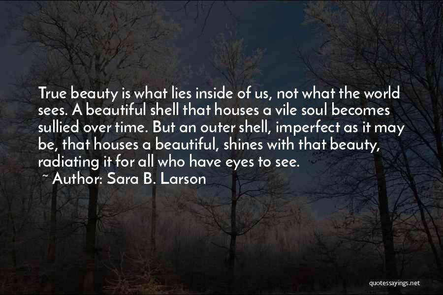 Beauty Is Not Quotes By Sara B. Larson