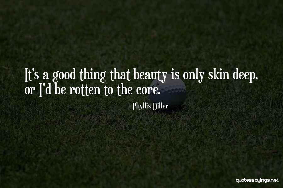 Beauty Is Not Skin Deep Quotes By Phyllis Diller Beauty Is Not Skin Deep Quotes By Phyllis Diller