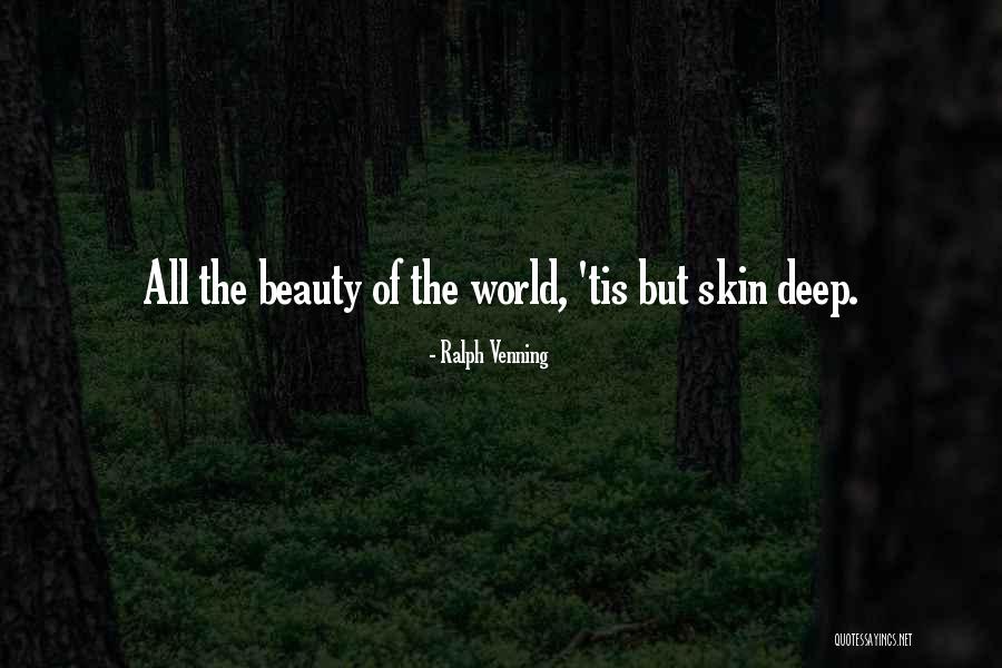Beauty Is Not Skin Deep Quotes By Ralph Venning