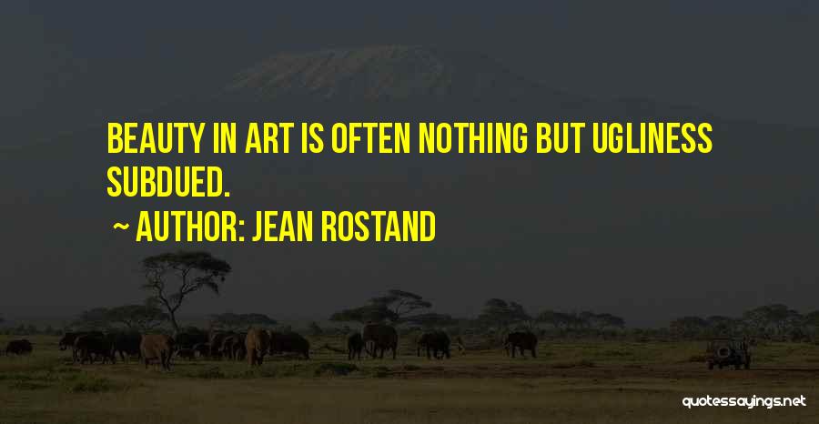 Beauty Is Nothing Quotes By Jean Rostand