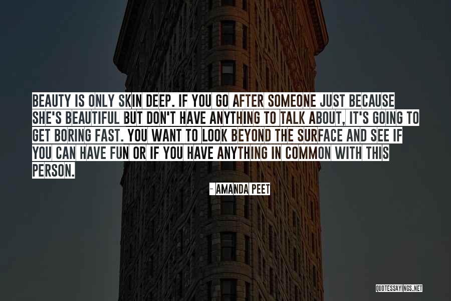 Beauty Is Only Skin Deep Quotes By Amanda Peet Beauty Is Only Skin Deep Quotes By Amanda Peet