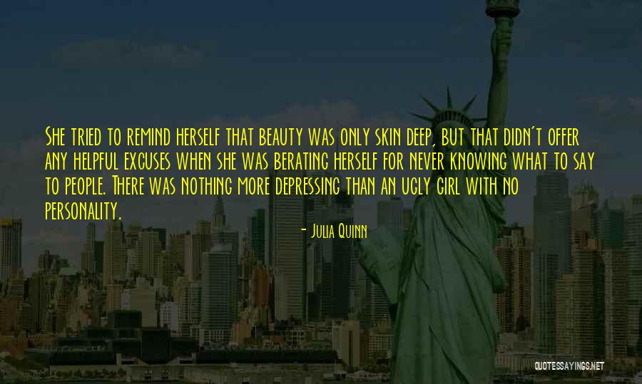 Beauty Is Only Skin Deep Quotes By Julia Quinn Beauty Is Only Skin Deep Quotes By Julia Quinn