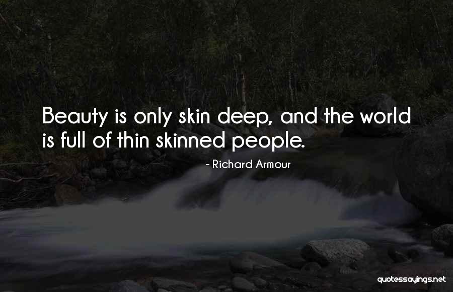 Beauty Is Only Skin Deep Quotes By Richard Armour Beauty Is Only Skin Deep Quotes By Richard Armour