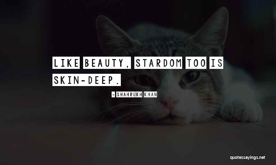 Beauty Is Only Skin Deep Quotes By Shahrukh Khan Beauty Is Only Skin Deep Quotes By Shahrukh Khan