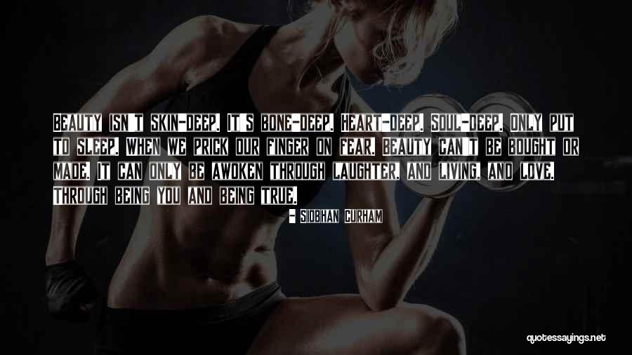 Beauty Is Only Skin Deep Quotes By Siobhan Curham Beauty Is Only Skin Deep Quotes By Siobhan Curham