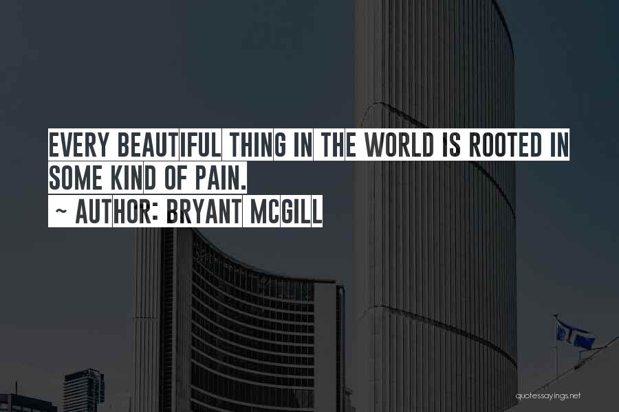 Beauty Is Pain Quotes By Bryant McGill