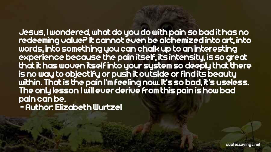 Beauty Is Pain Quotes By Elizabeth Wurtzel