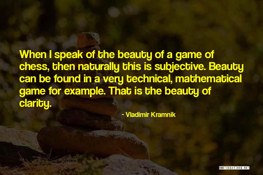 Beauty Is Subjective Quotes By Vladimir Kramnik Beauty Is Subjective Quotes By Vladimir Kramnik
