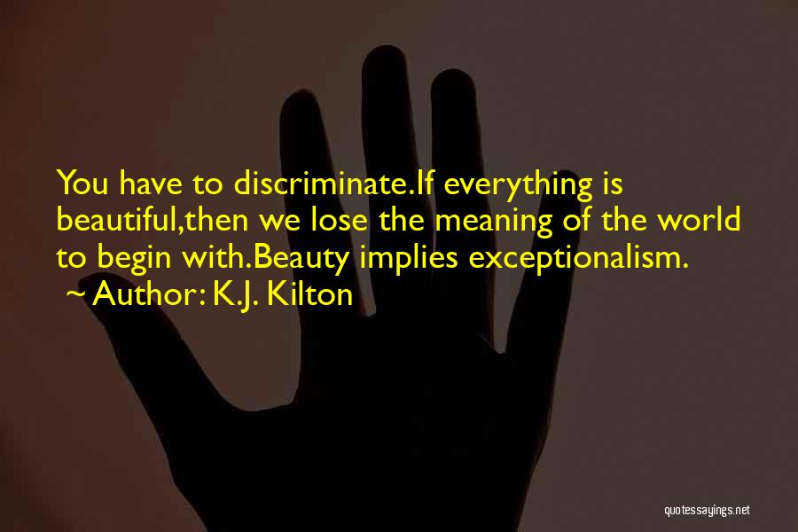 Beauty Is You Quotes By K.J. Kilton