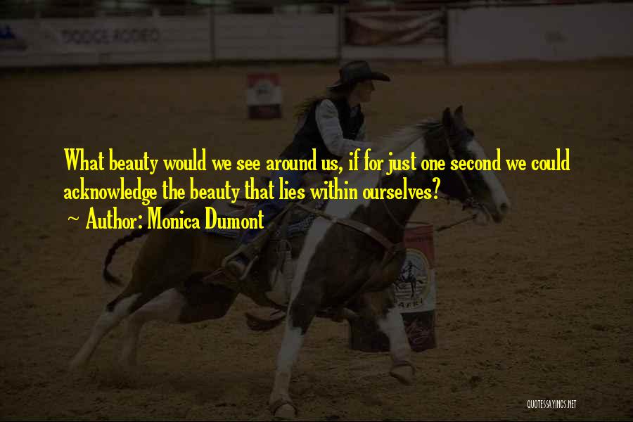 Beauty Lies In Everything Quotes By Monica Dumont