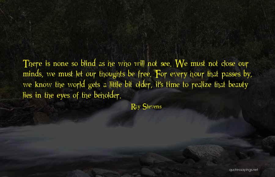 Beauty Lies In Eyes Quotes By Ray Stevens Beauty Lies In Eyes Quotes By Ray Stevens
