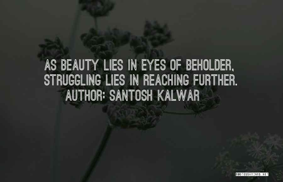 Beauty Lies In Eyes Quotes By Santosh Kalwar