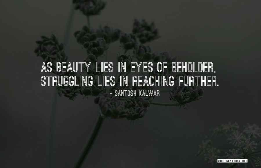 Beauty Lies In Eyes Quotes By Santosh Kalwar