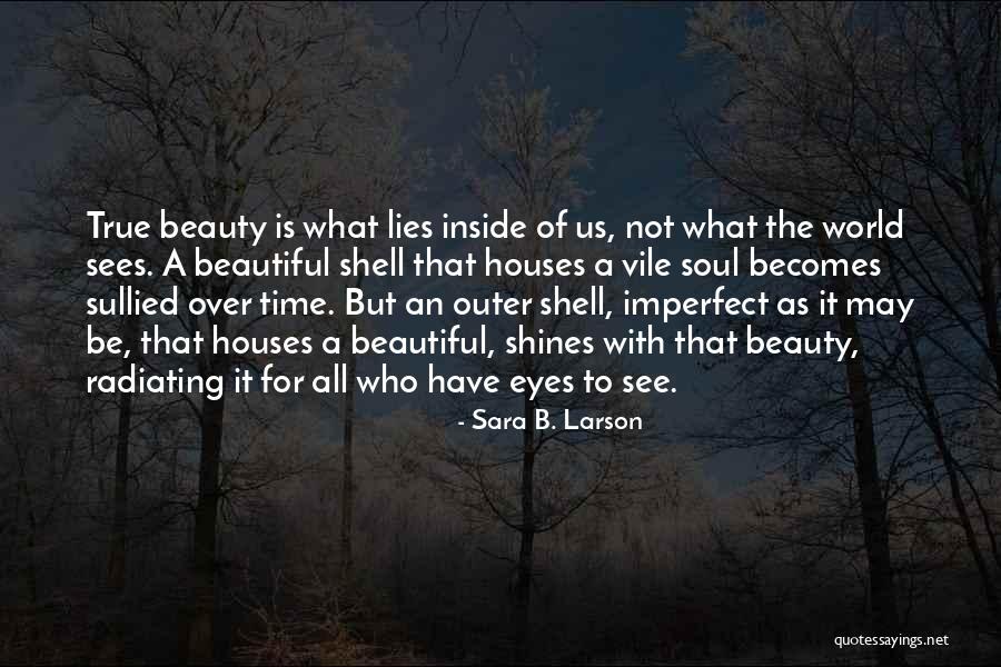 Beauty Lies In Eyes Quotes By Sara B. Larson Beauty Lies In Eyes Quotes By Sara B. Larson