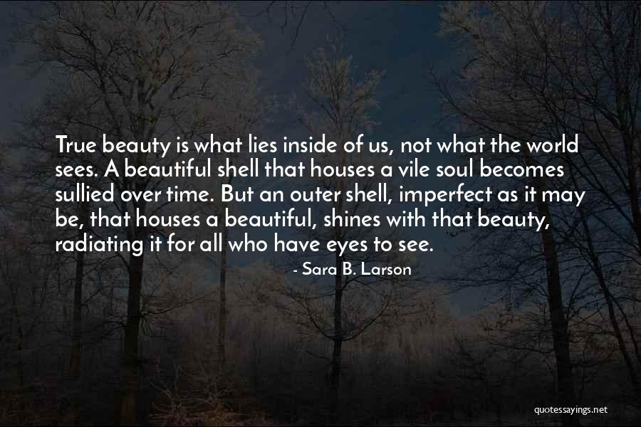 Beauty Lies In Eyes Quotes By Sara B. Larson