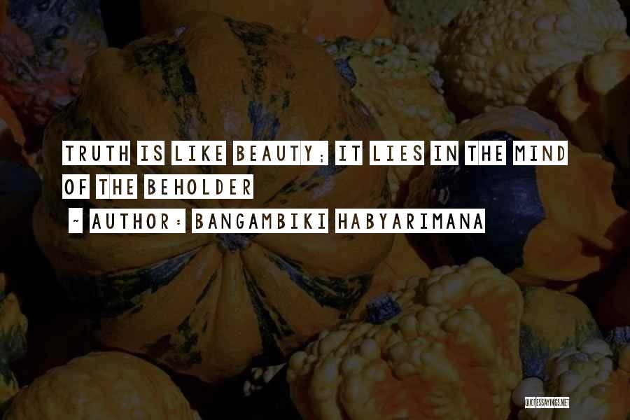 Beauty Lies In Nature Quotes By Bangambiki Habyarimana