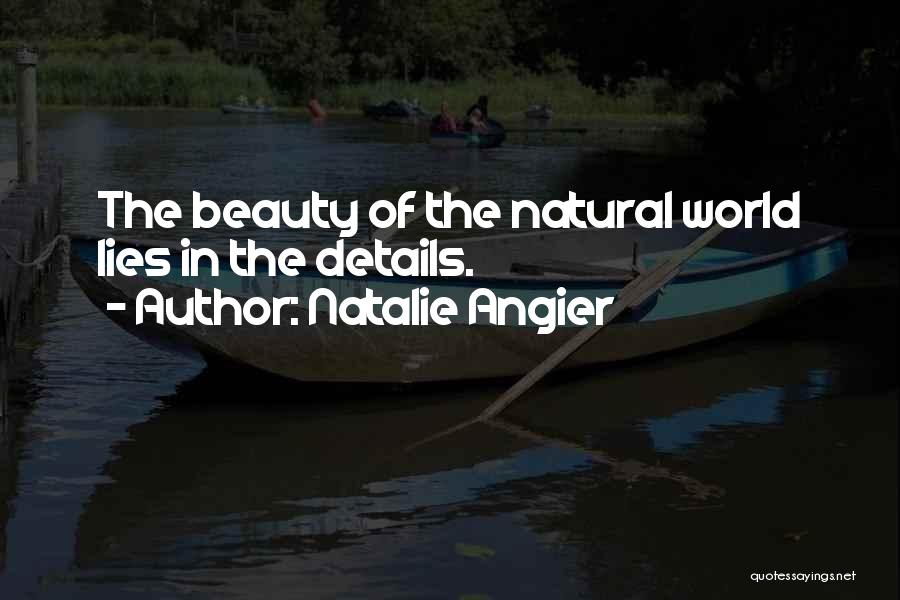 Beauty Lies In Nature Quotes By Natalie Angier