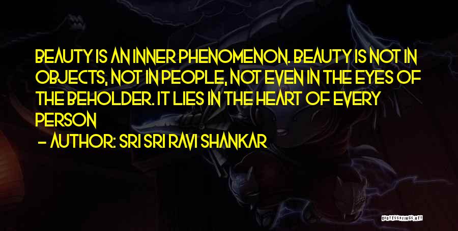 Beauty Lies In The Eyes Of Beholder Quotes By Sri Sri Ravi Shankar