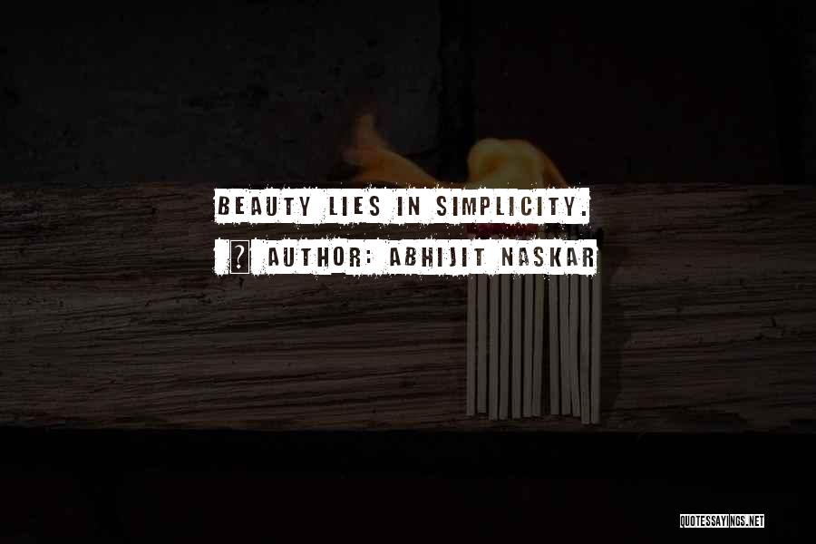 Beauty Lies Simplicity Quotes By Abhijit Naskar