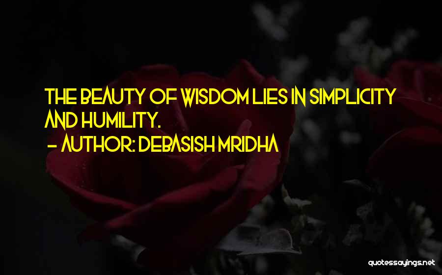 Beauty Lies Simplicity Quotes By Debasish Mridha