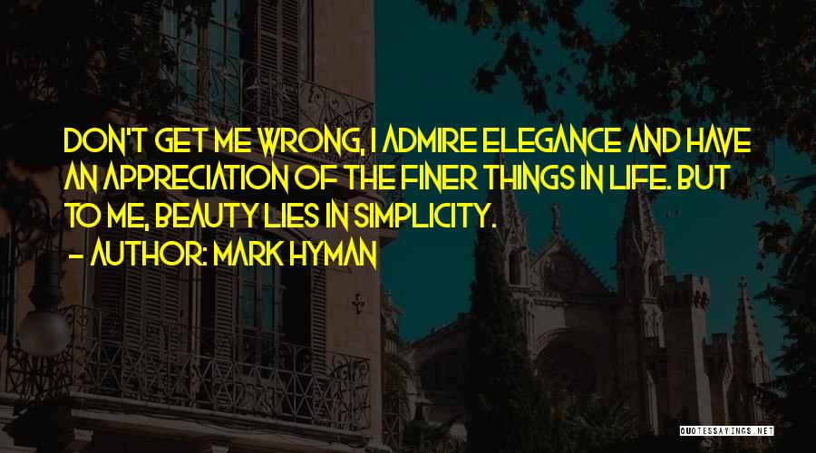 Beauty Lies Simplicity Quotes By Mark Hyman