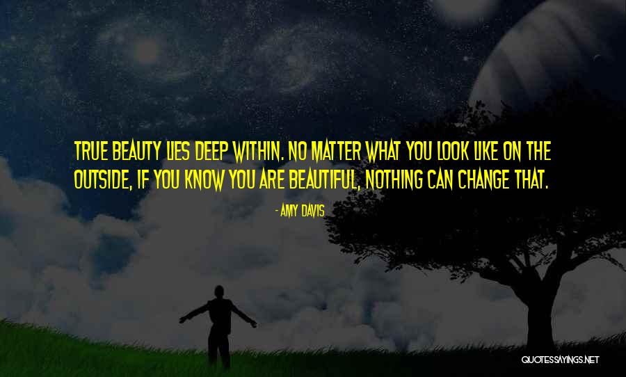 Beauty Lies Within Quotes By Amy Davis