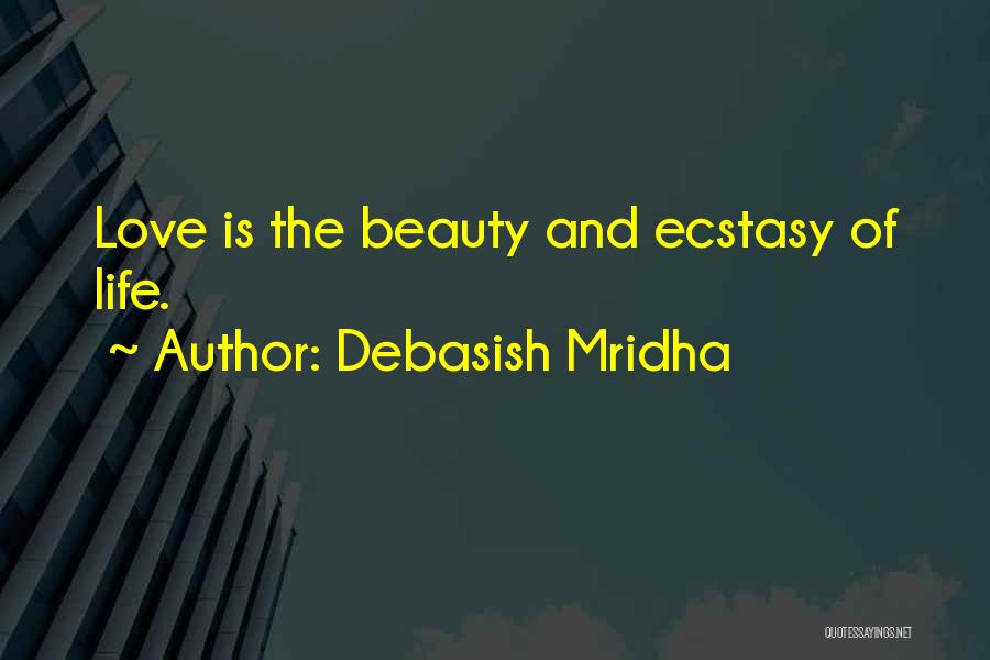 Beauty Love And Life Quotes By Debasish Mridha