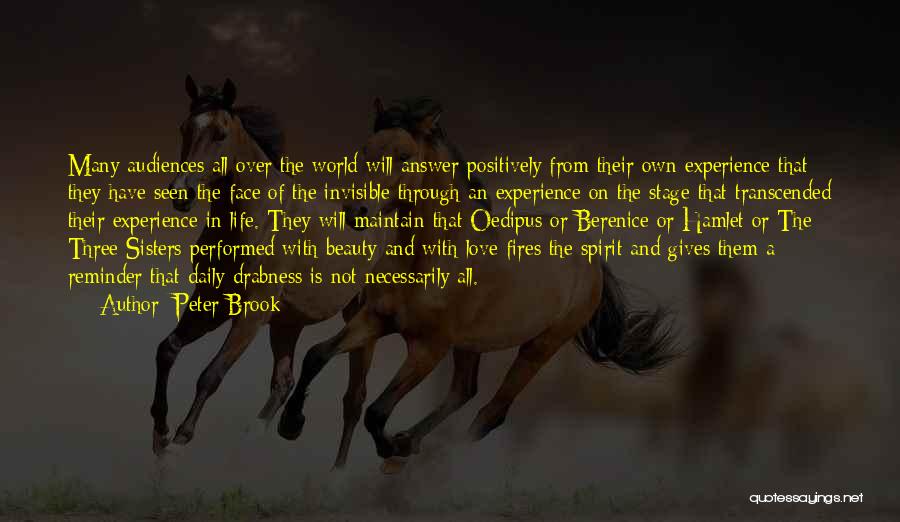 Beauty Love And Life Quotes By Peter Brook Beauty Love And Life Quotes By Peter Brook