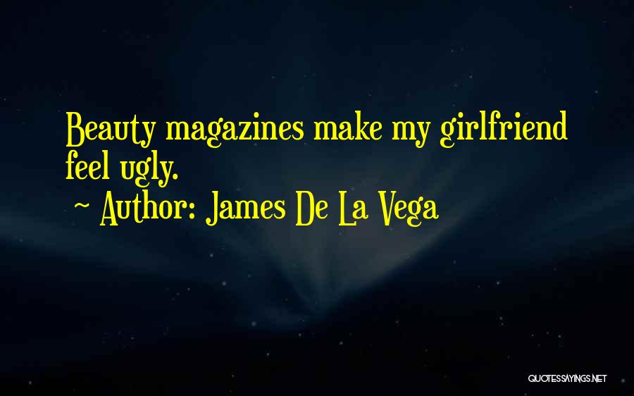 Beauty Magazines Quotes By James De La Vega