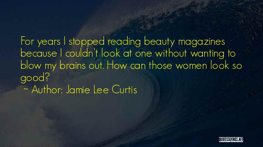 Beauty Magazines Quotes By Jamie Lee Curtis