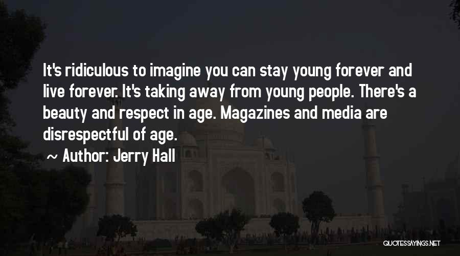 Beauty Magazines Quotes By Jerry Hall