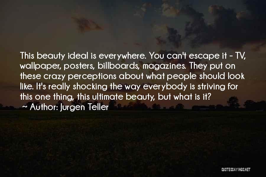 Beauty Magazines Quotes By Jurgen Teller