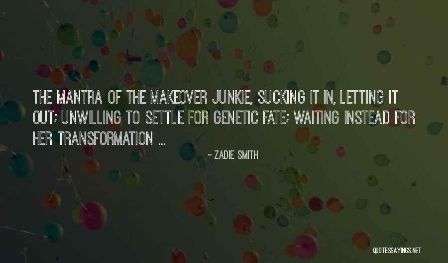 Beauty Makeover Quotes By Zadie Smith