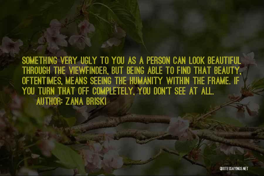 Beauty Means Quotes By Zana Briski