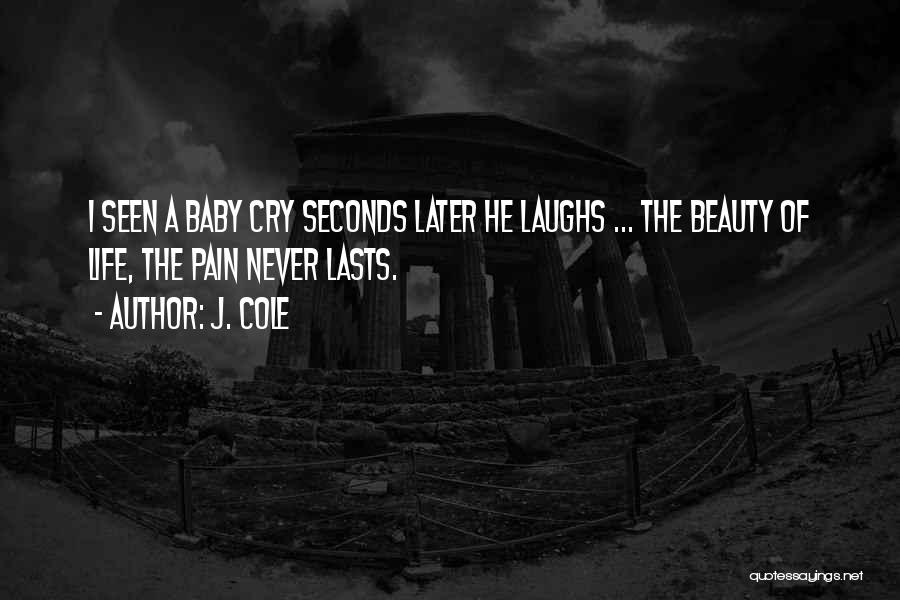 Beauty Never Lasts Quotes By J. Cole