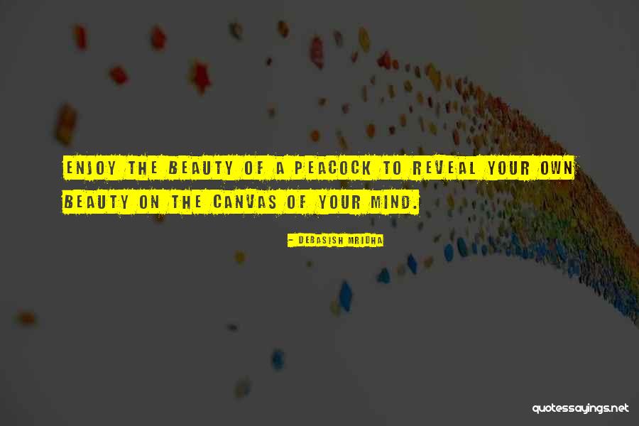 Beauty Of A Peacock Quotes By Debasish Mridha