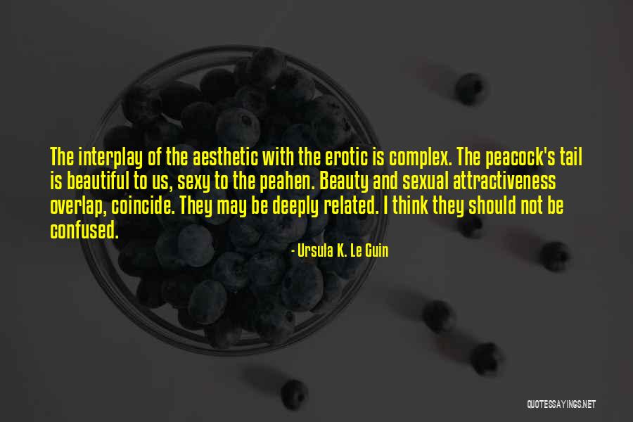 Beauty Of A Peacock Quotes By Ursula K. Le Guin
