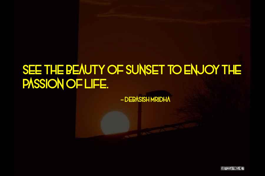 Beauty Of A Sunset Quotes By Debasish Mridha Beauty Of A Sunset Quotes By Debasish Mridha