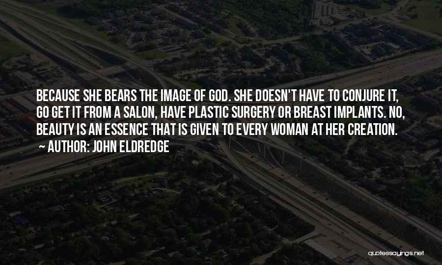 Beauty Of A Woman Quotes By John Eldredge