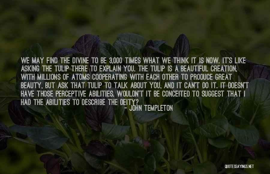 Beauty Of Creation Quotes By John Templeton Beauty Of Creation Quotes By John Templeton