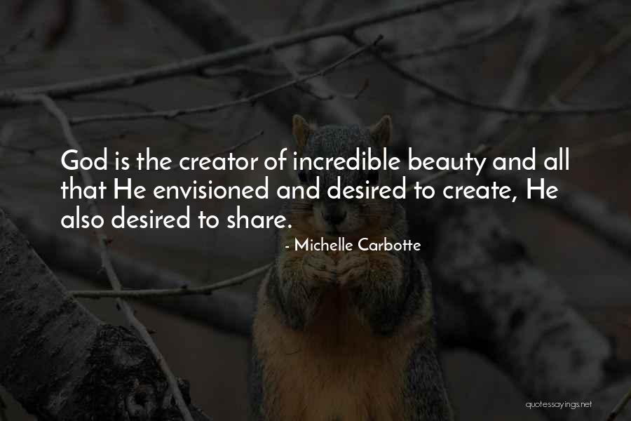 Beauty Of Creation Quotes By Michelle Carbotte Beauty Of Creation Quotes By Michelle Carbotte