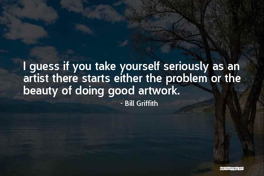 Beauty Of Doing Good Quotes By Bill Griffith Beauty Of Doing Good Quotes By Bill Griffith