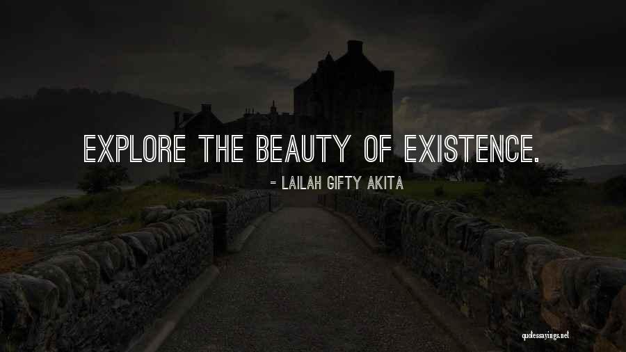 Beauty Of Existence Quotes By Lailah Gifty Akita Beauty Of Existence Quotes By Lailah Gifty Akita