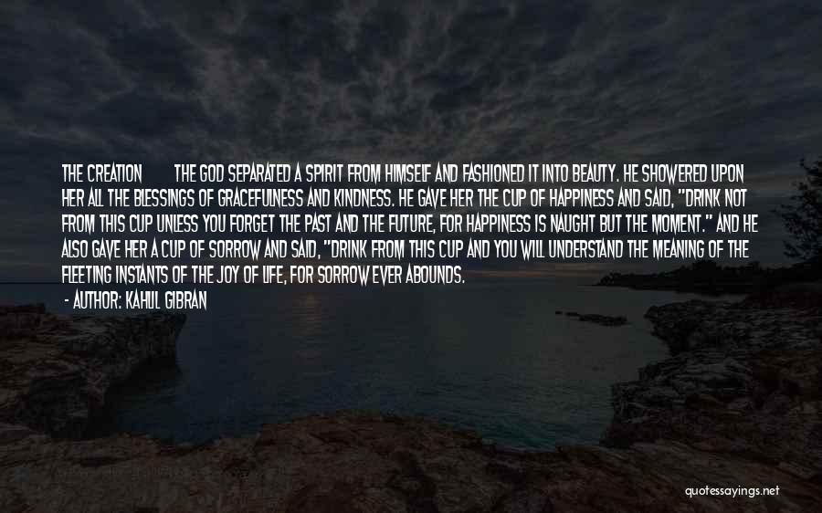 Beauty Of God's Creation Quotes By Kahlil Gibran