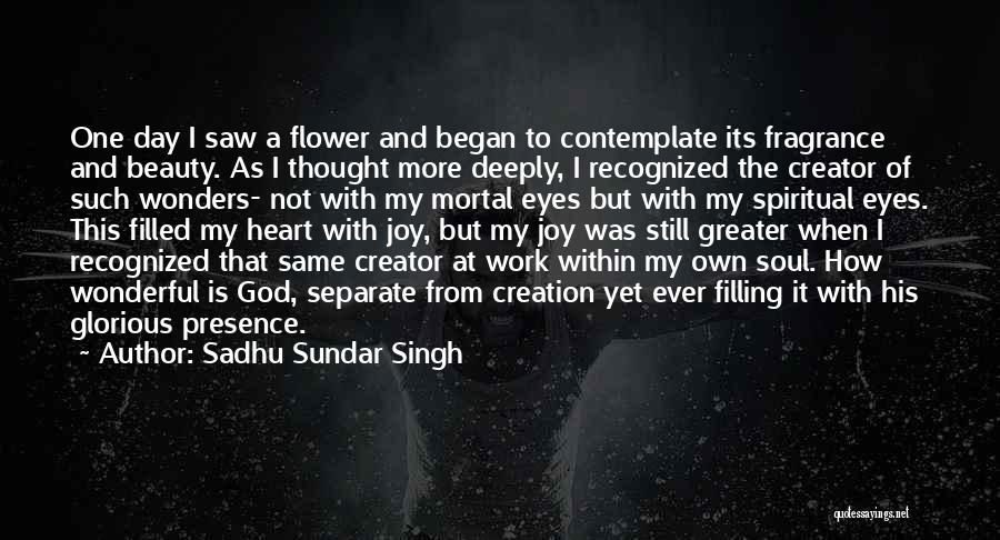 Beauty Of God's Creation Quotes By Sadhu Sundar Singh