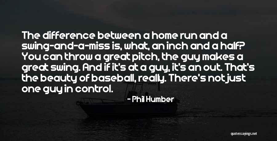 Beauty Of Guy Quotes By Phil Humber Beauty Of Guy Quotes By Phil Humber