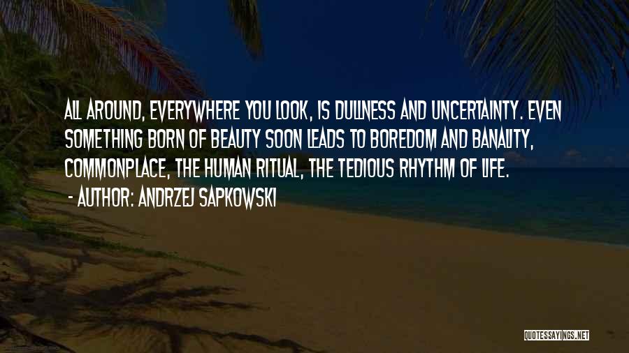 Beauty Of Human Life Quotes By Andrzej Sapkowski