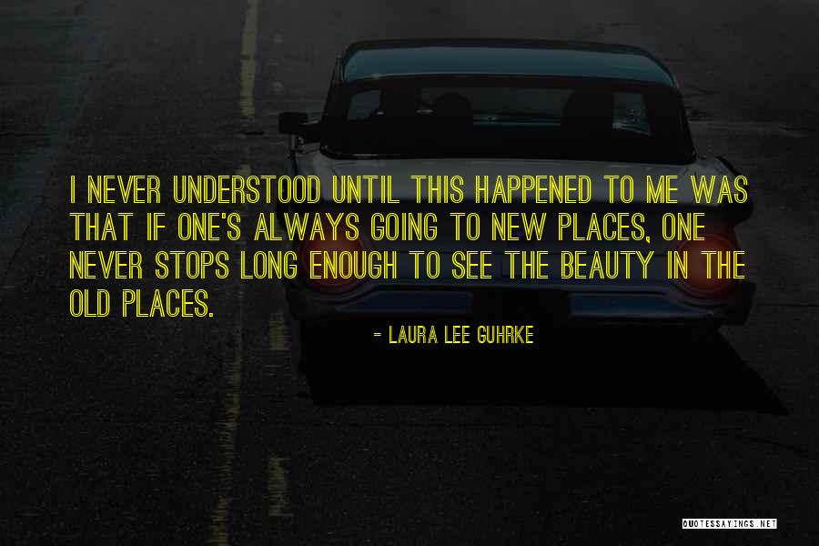 Beauty Of New Places Quotes By Laura Lee Guhrke Beauty Of New Places Quotes By Laura Lee Guhrke